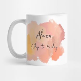 Alexa, Skip To Friday! Mug